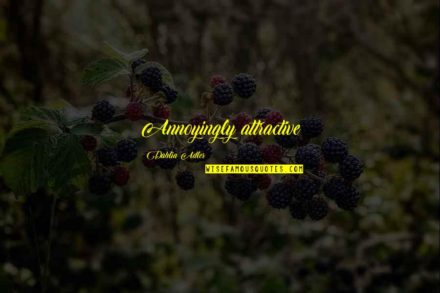 Autoservicio Del Quotes By Dahlia Adler: Annoyingly attractive Autoservicio Del Quotes By Dahlia Adler: Annoyingly attractive