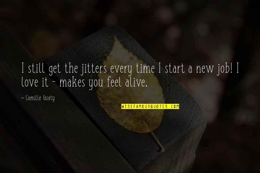 Autossacrificio Quotes By Camille Guaty: I still get the jitters every time I