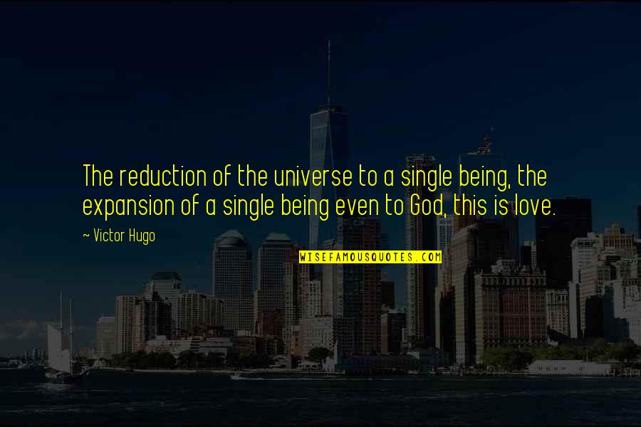 Autostrazi Bulgaria Quotes By Victor Hugo: The reduction of the universe to a single Autostrazi Bulgaria Quotes By Victor Hugo: The reduction of the universe to a single