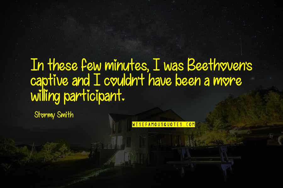 Autozone Near Quotes By Stormy Smith: In these few minutes, I was Beethoven's captive Autozone Near Quotes By Stormy Smith: In these few minutes, I was Beethoven's captive