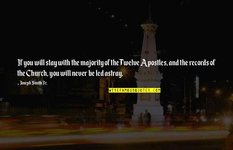 Autretik Quotes By Joseph Smith Jr.: If you will stay with the majority of Autretik Quotes By Joseph Smith Jr.: If you will stay with the majority of