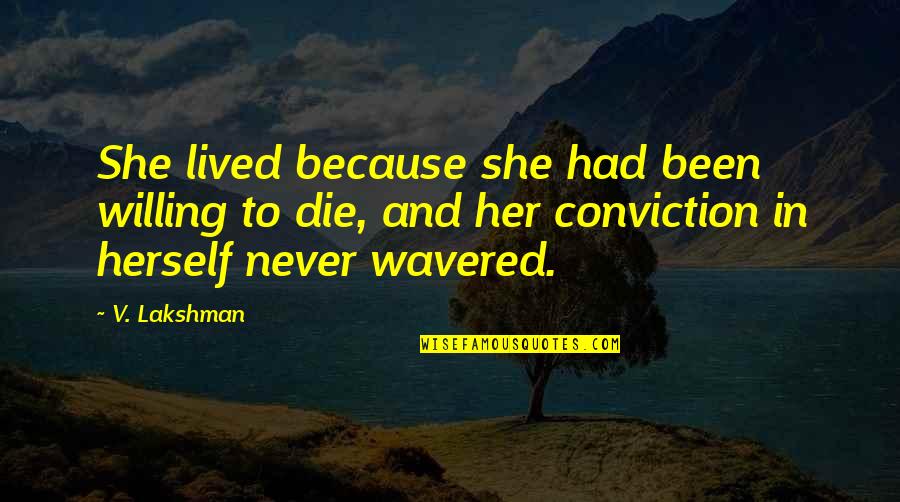 Autrey Reservoir Quotes By V. Lakshman: She lived because she had been willing to