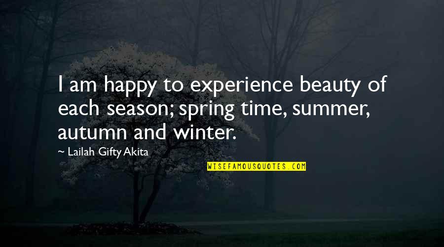 Autumn And Beauty Quotes By Lailah Gifty Akita: I am happy to experience beauty of each