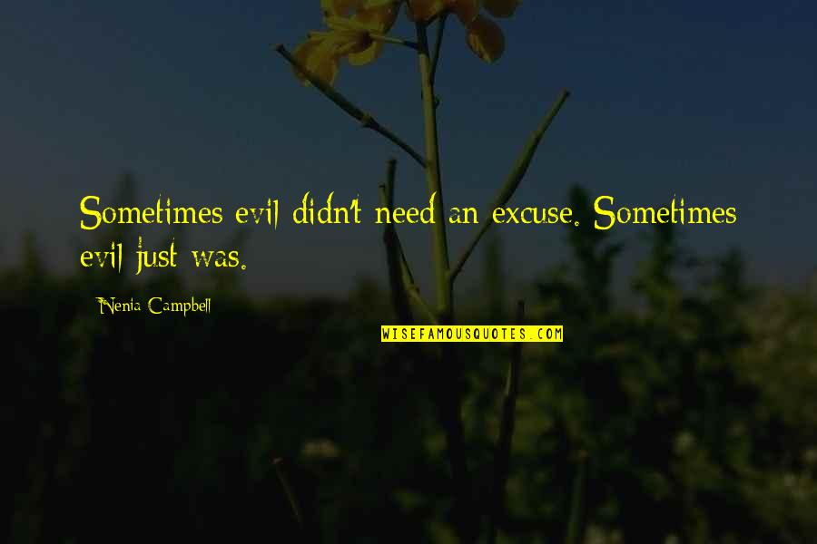 Autumn And Family Quotes By Nenia Campbell: Sometimes evil didn't need an excuse. Sometimes evil Autumn And Family Quotes By Nenia Campbell: Sometimes evil didn't need an excuse. Sometimes evil