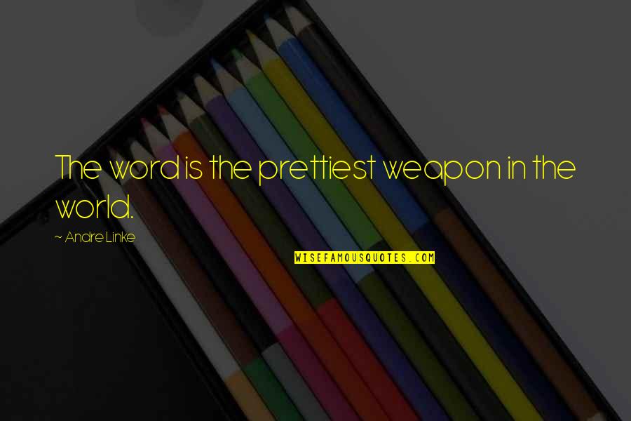 Autumn And Halloween Quotes By Andre Linke: The word is the prettiest weapon in the Autumn And Halloween Quotes By Andre Linke: The word is the prettiest weapon in the