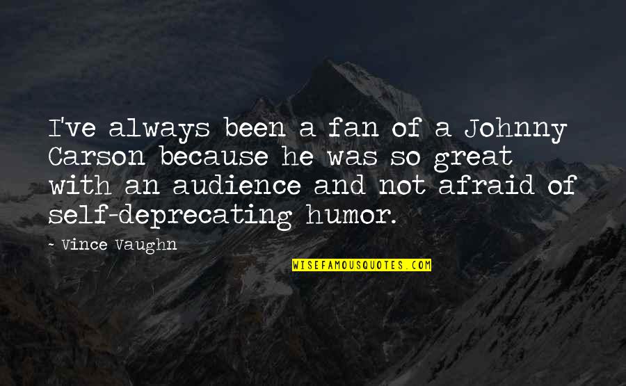 Autumn And Halloween Quotes By Vince Vaughn: I've always been a fan of a Johnny Autumn And Halloween Quotes By Vince Vaughn: I've always been a fan of a Johnny