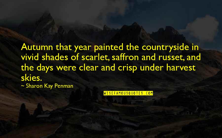 Autumn And Harvest Quotes By Sharon Kay Penman: Autumn that year painted the countryside in vivid