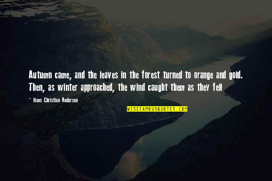Autumn And Leaves Quotes By Hans Christian Andersen: Autumn came, and the leaves in the forest