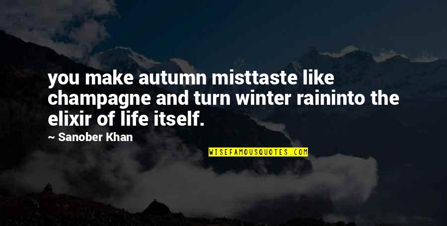 Autumn And Love Quotes By Sanober Khan: you make autumn misttaste like champagne and turn