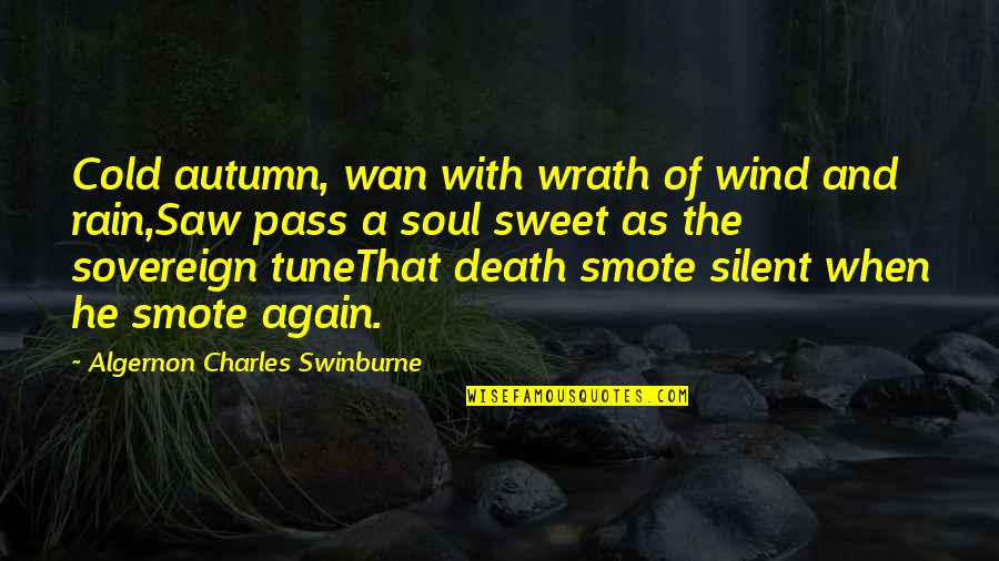 Autumn And Quotes By Algernon Charles Swinburne: Cold autumn, wan with wrath of wind and