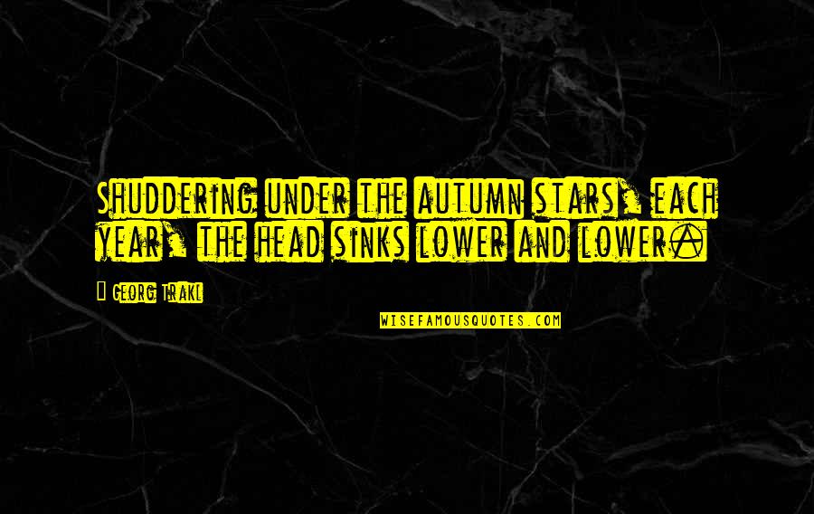 Autumn And Quotes By Georg Trakl: Shuddering under the autumn stars, each year, the