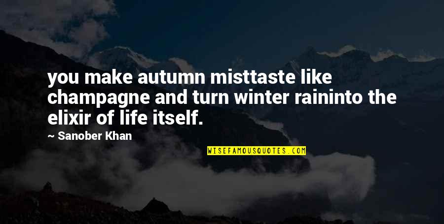 Autumn By Poets Quotes By Sanober Khan: you make autumn misttaste like champagne and turn