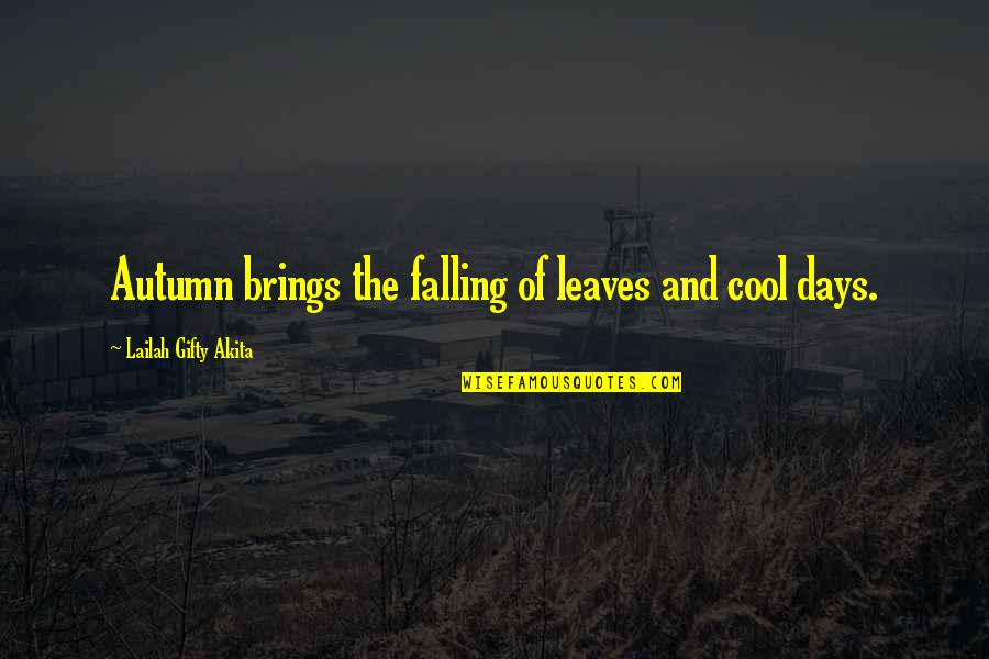 Autumn Days Quotes By Lailah Gifty Akita: Autumn brings the falling of leaves and cool