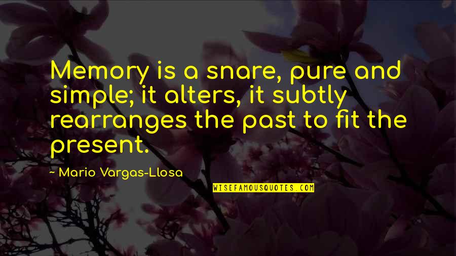 Autumn Days Quotes By Mario Vargas-Llosa: Memory is a snare, pure and simple; it Autumn Days Quotes By Mario Vargas-Llosa: Memory is a snare, pure and simple; it