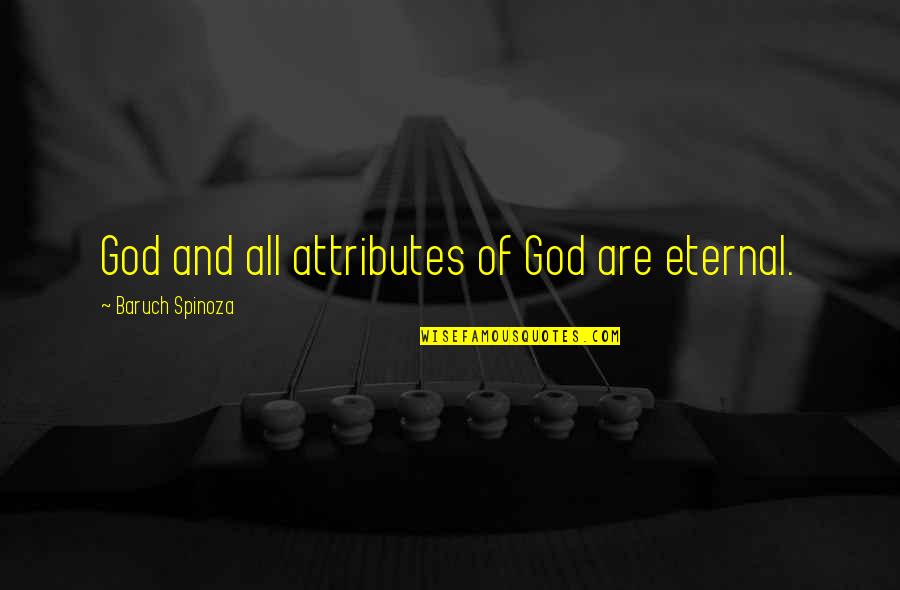 Autumn Family Quotes By Baruch Spinoza: God and all attributes of God are eternal.