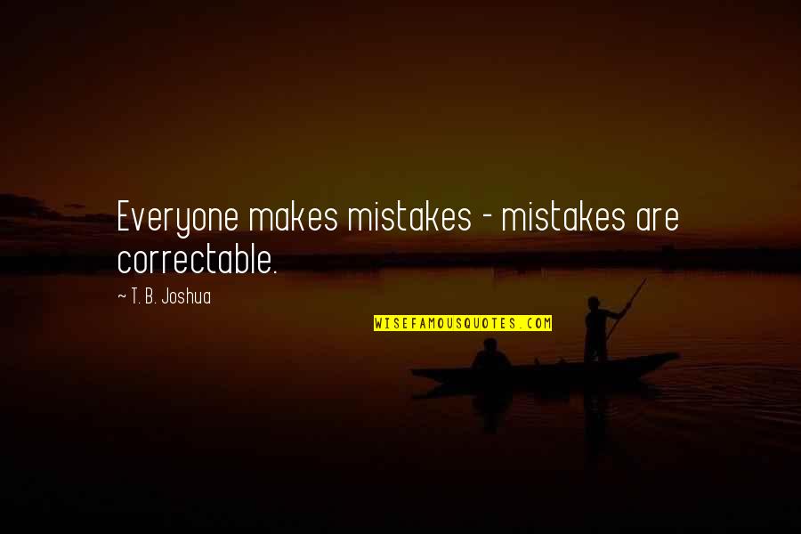 Autumn Fashion Quotes By T. B. Joshua: Everyone makes mistakes - mistakes are correctable.