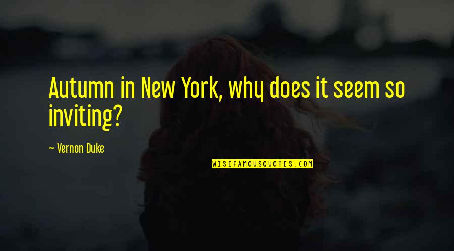Autumn In New York Quotes By Vernon Duke: Autumn in New York, why does it seem