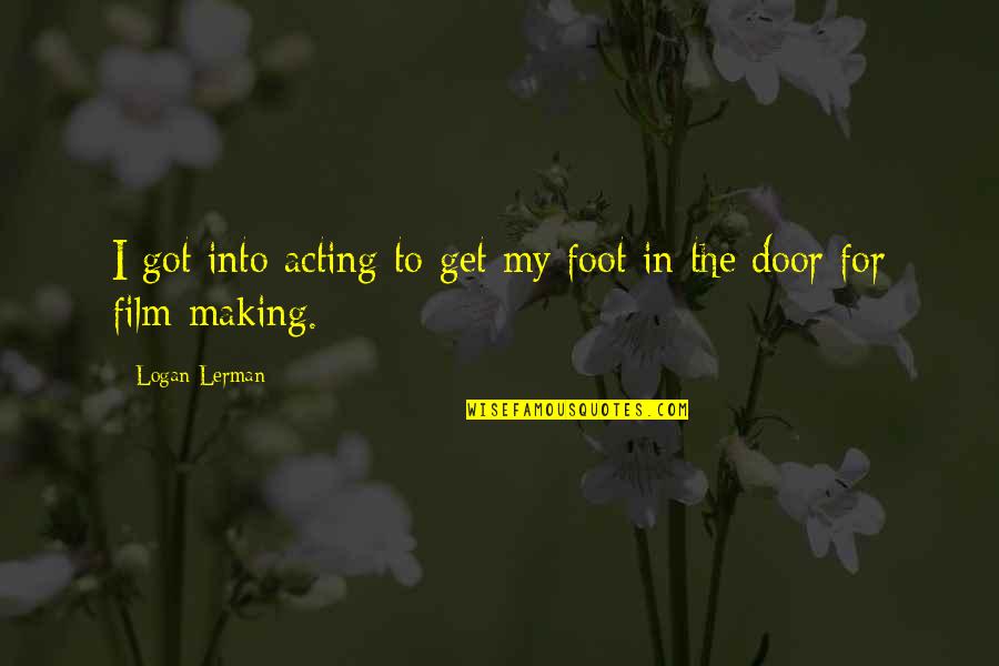 Autumn In The Great Gatsby Quotes By Logan Lerman: I got into acting to get my foot