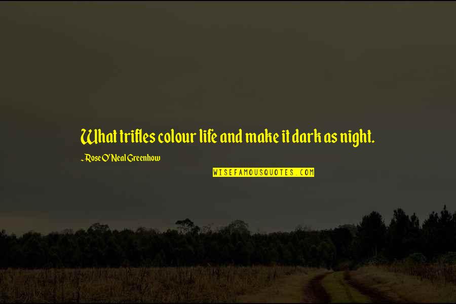 Autumn Inspirational Quotes By Rose O'Neal Greenhow: What trifles colour life and make it dark