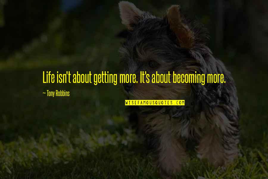 Autumn Pictures And Quotes By Tony Robbins: Life isn't about getting more. It's about becoming