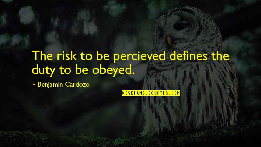 Autumn Quotations Quotes By Benjamin Cardozo: The risk to be percieved defines the duty Autumn Quotations Quotes By Benjamin Cardozo: The risk to be percieved defines the duty