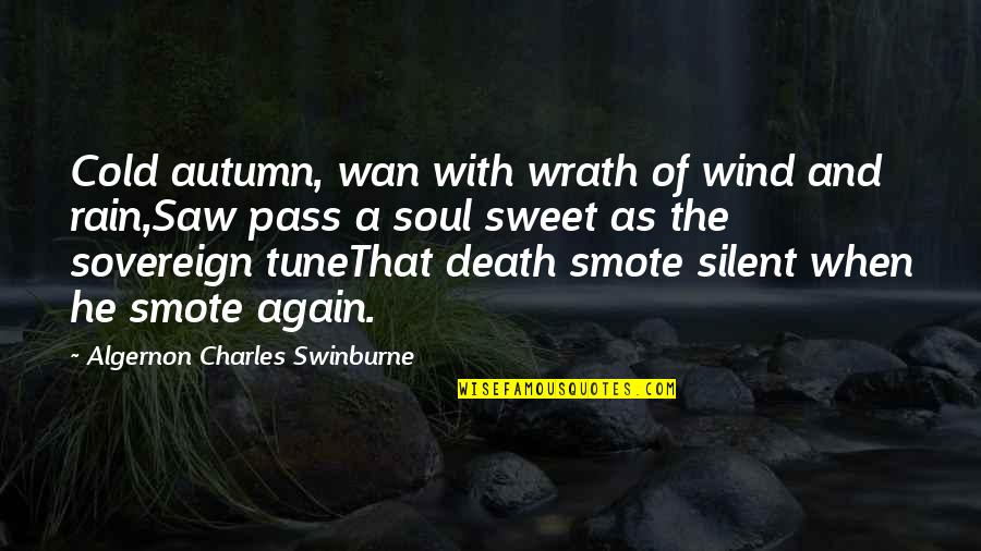 Autumn Rain Quotes By Algernon Charles Swinburne: Cold autumn, wan with wrath of wind and