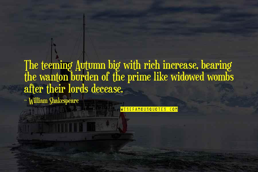 Autumn Shakespeare Quotes By William Shakespeare: The teeming Autumn big with rich increase, bearing Autumn Shakespeare Quotes By William Shakespeare: The teeming Autumn big with rich increase, bearing