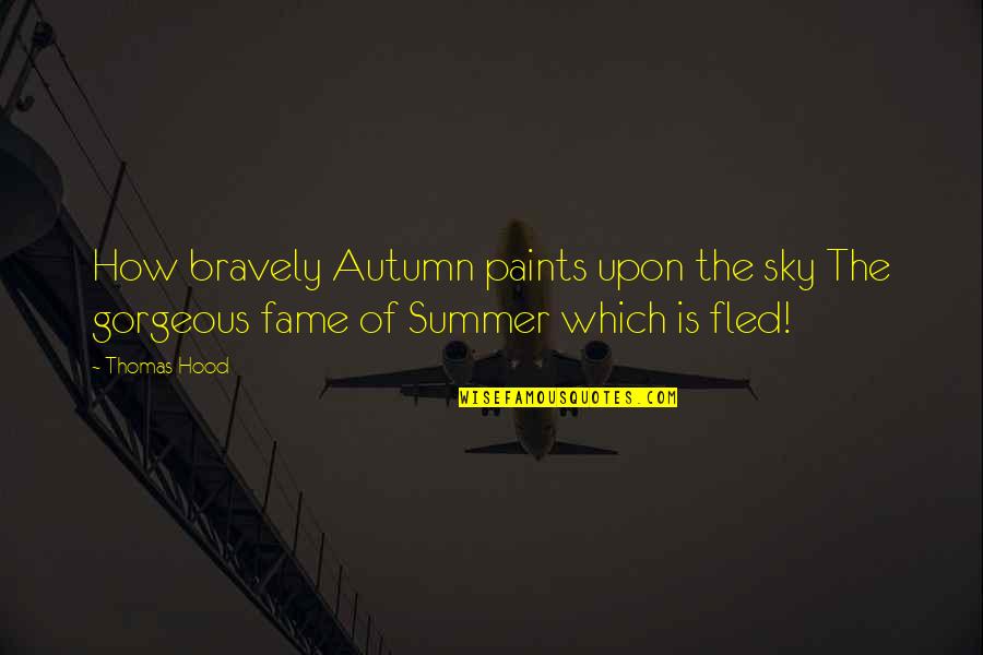 Autumn Sky Quotes By Thomas Hood: How bravely Autumn paints upon the sky The