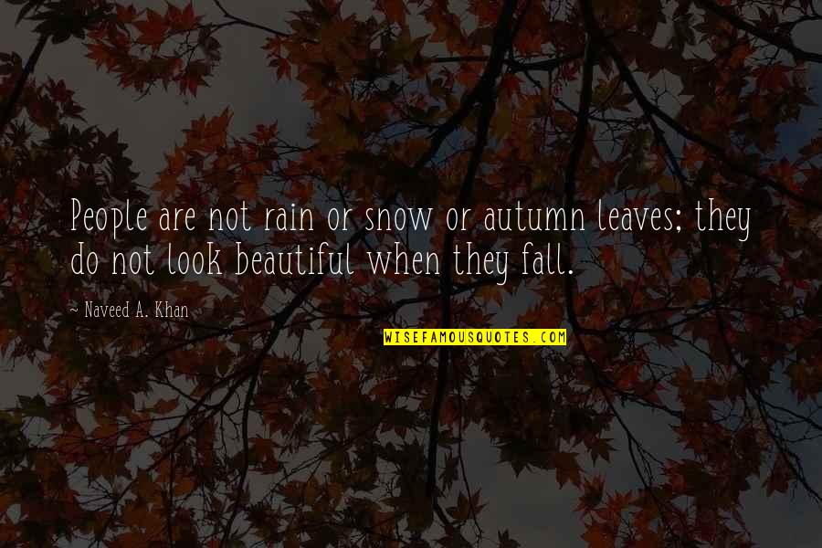 Autumn Snow Quotes By Naveed A. Khan: People are not rain or snow or autumn Autumn Snow Quotes By Naveed A. Khan: People are not rain or snow or autumn