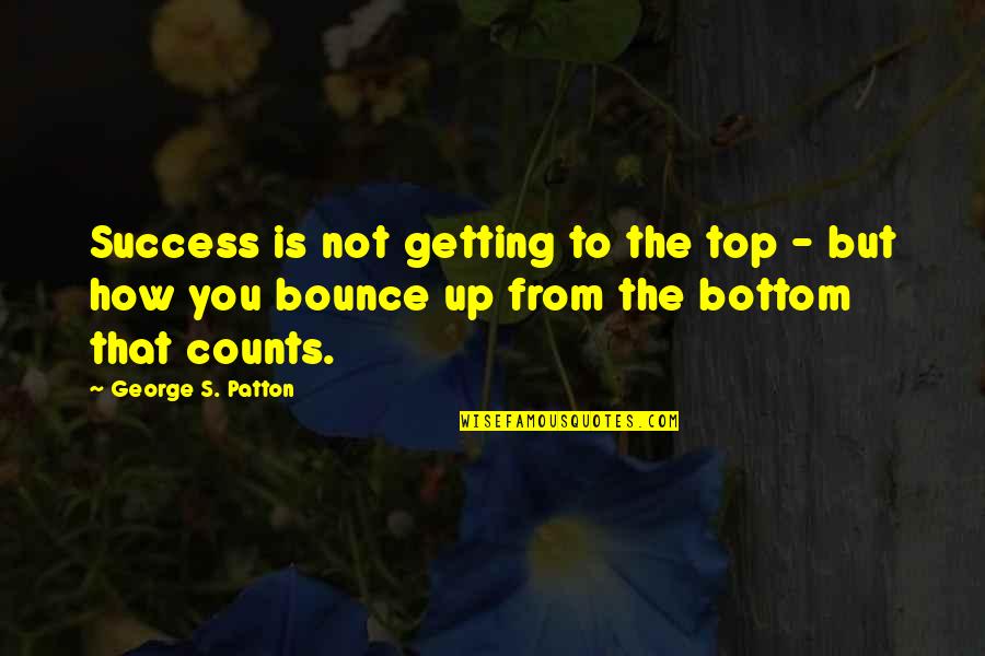 Autumn Solstice Quotes By George S. Patton: Success is not getting to the top -