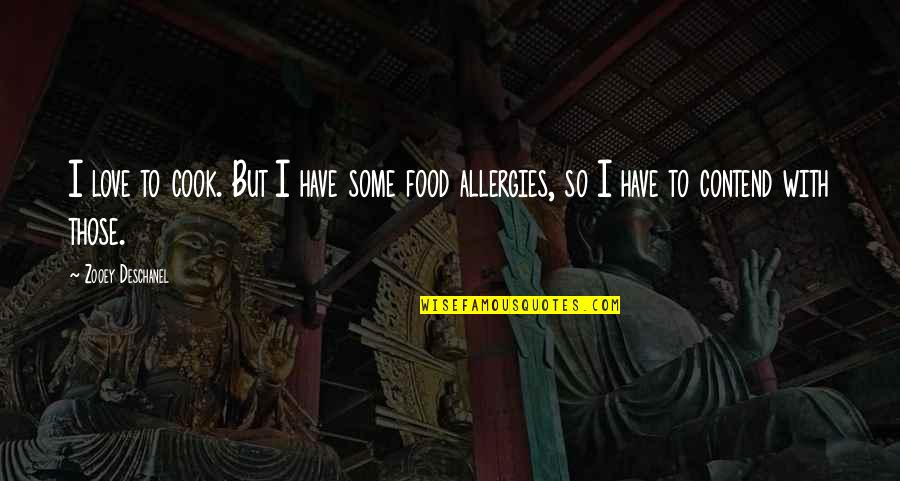 Autumn Vines Quotes By Zooey Deschanel: I love to cook. But I have some
