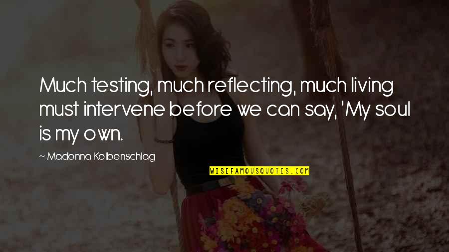 Autumn Walt Whitman Quotes By Madonna Kolbenschlag: Much testing, much reflecting, much living must intervene
