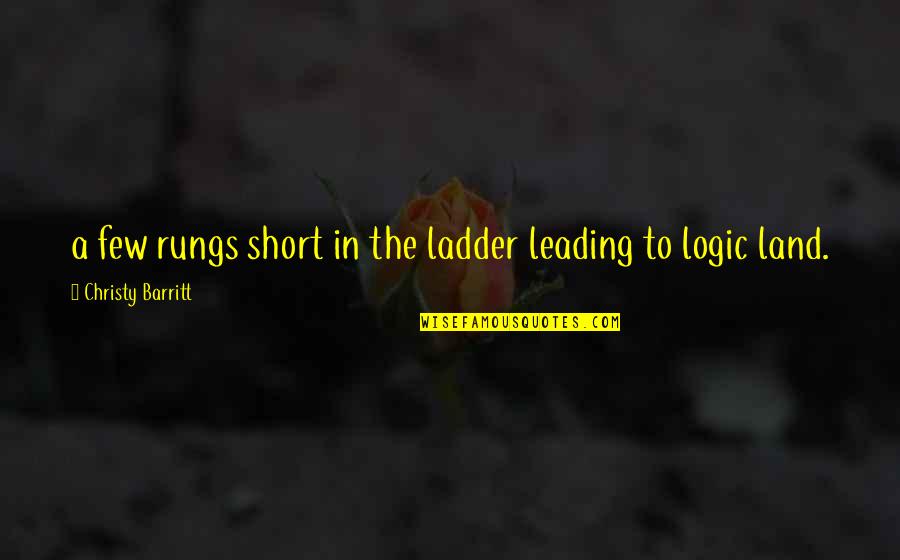 Autumnandfallmetalyardornaments Quotes By Christy Barritt: a few rungs short in the ladder leading Autumnandfallmetalyardornaments Quotes By Christy Barritt: a few rungs short in the ladder leading