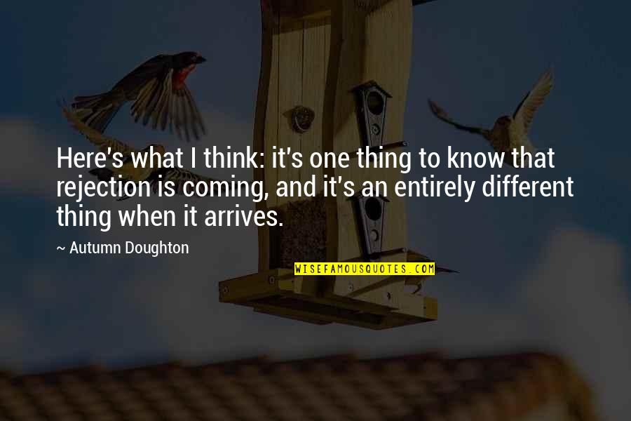 Autumn's Quotes By Autumn Doughton: Here's what I think: it's one thing to