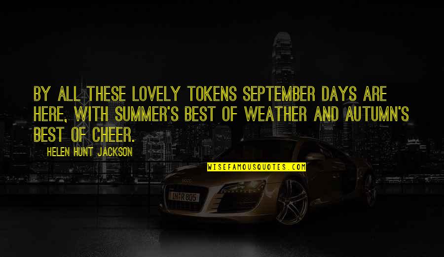 Autumn's Quotes By Helen Hunt Jackson: By all these lovely tokens September days are