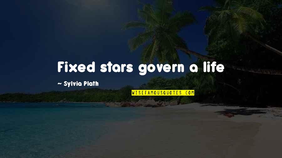 Auugghh Quotes By Sylvia Plath: Fixed stars govern a life