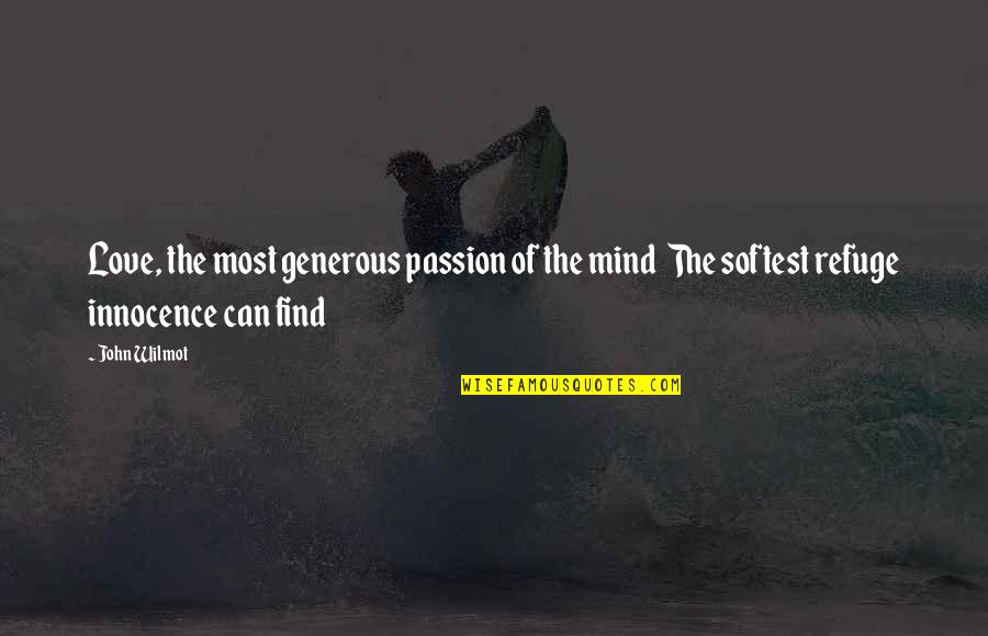 Auvenshine Knife Quotes By John Wilmot: Love, the most generous passion of the mind