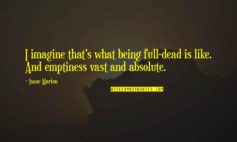 Auvray Disc Quotes By Isaac Marion: I imagine that's what being full-dead is like.