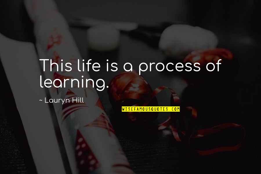 Auvray Disc Quotes By Lauryn Hill: This life is a process of learning.