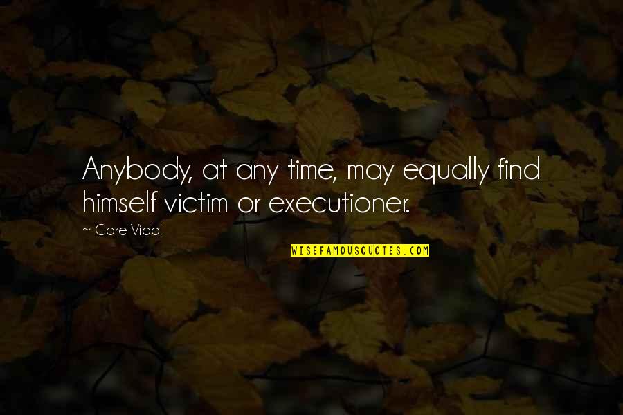Auxiliadora Predial Quotes By Gore Vidal: Anybody, at any time, may equally find himself