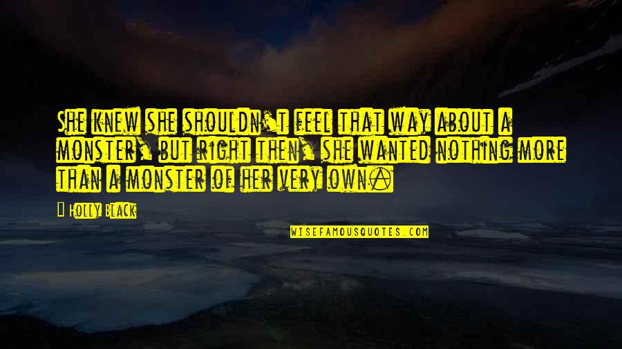 Auxiliares De Escrita Quotes By Holly Black: She knew she shouldn't feel that way about