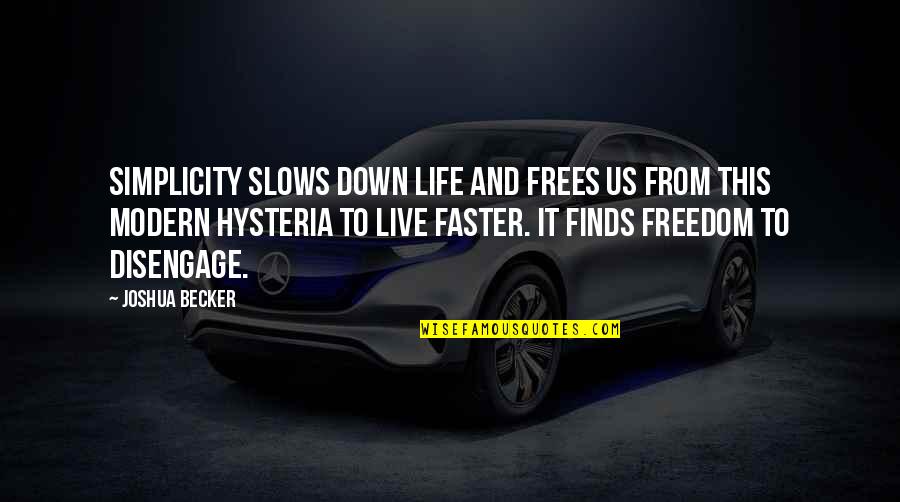 Auzerais Brothers Quotes By Joshua Becker: Simplicity slows down life and frees us from Auzerais Brothers Quotes By Joshua Becker: Simplicity slows down life and frees us from