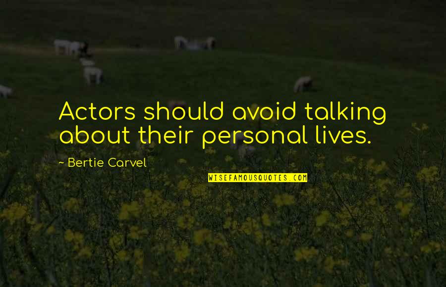 Av Dicey Quotes By Bertie Carvel: Actors should avoid talking about their personal lives. Av Dicey Quotes By Bertie Carvel: Actors should avoid talking about their personal lives.