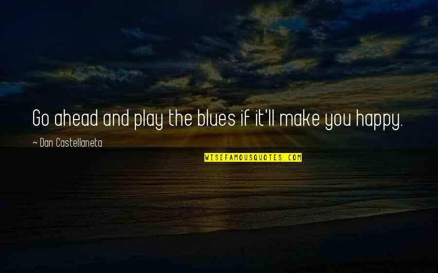 Ava Gardner Brainy Quotes By Dan Castellaneta: Go ahead and play the blues if it'll Ava Gardner Brainy Quotes By Dan Castellaneta: Go ahead and play the blues if it'll