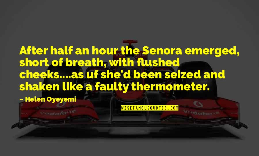 Ava Jerome Quotes By Helen Oyeyemi: After half an hour the Senora emerged, short Ava Jerome Quotes By Helen Oyeyemi: After half an hour the Senora emerged, short