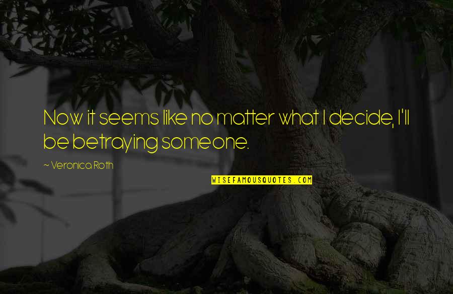 Ava Jerome Quotes By Veronica Roth: Now it seems like no matter what I