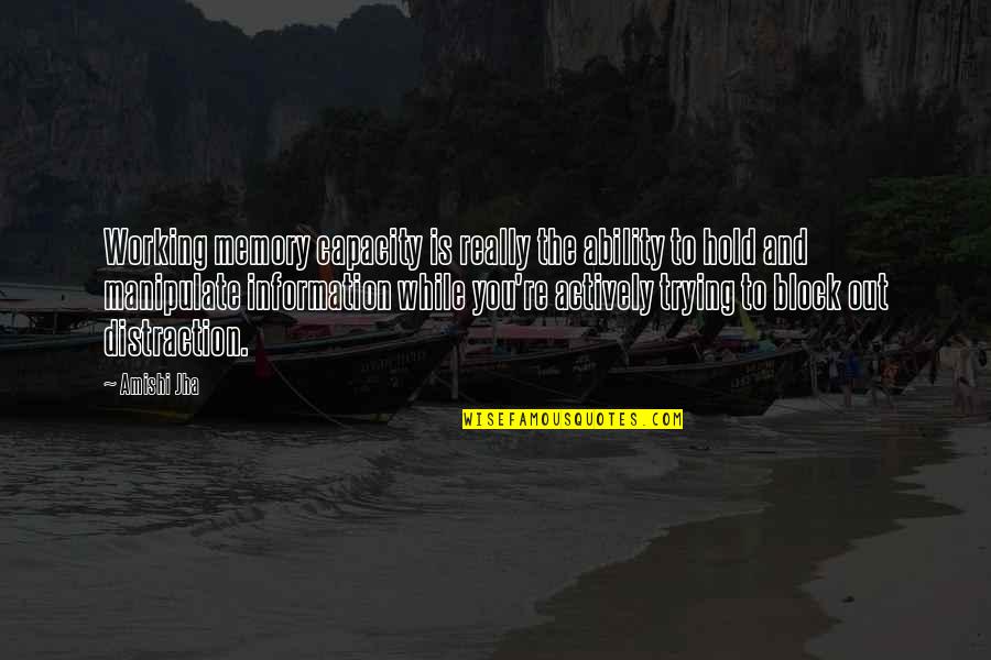 Avabel Quotes By Amishi Jha: Working memory capacity is really the ability to