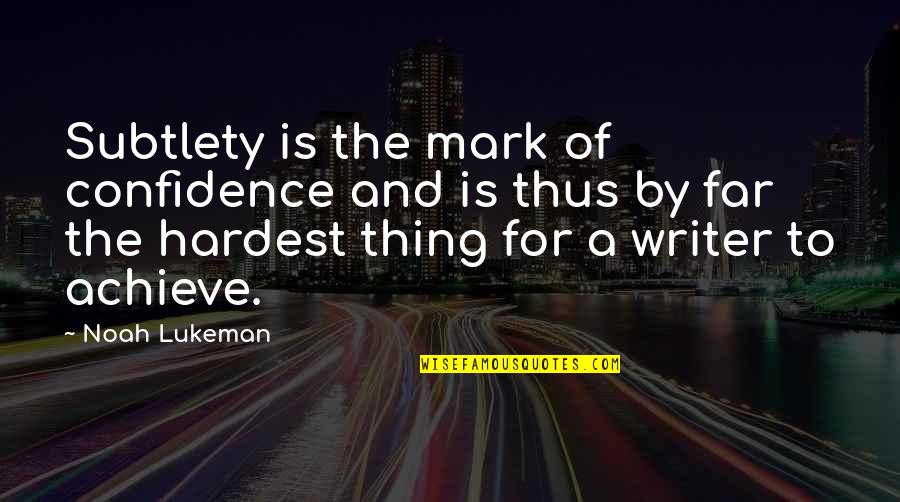 Avagy Angolul Quotes By Noah Lukeman: Subtlety is the mark of confidence and is Avagy Angolul Quotes By Noah Lukeman: Subtlety is the mark of confidence and is