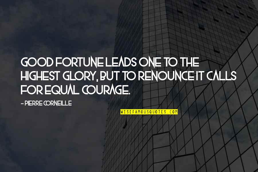 Avail Education Quotes By Pierre Corneille: Good fortune leads one to the highest glory,