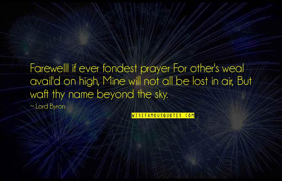 Avail Quotes By Lord Byron: Farewell! if ever fondest prayer For other's weal